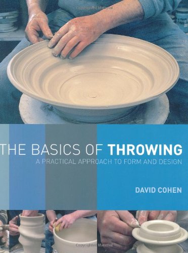 The Basics Of Throwing: A Practical Approach To Form And Design