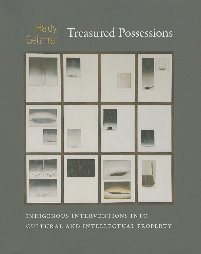 Treasured Possessions: Indigenous Interventions into Cultural and Intellectual Property (Objects/Histories),Used