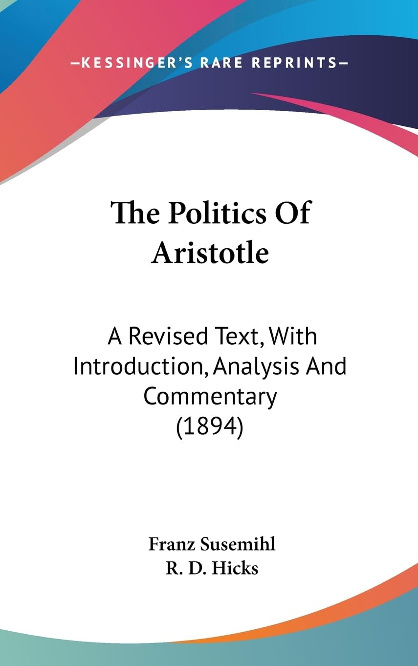 The Politics Of Aristotle: A Revised Text, With Introduction, Analysis And Commentary (1894),New