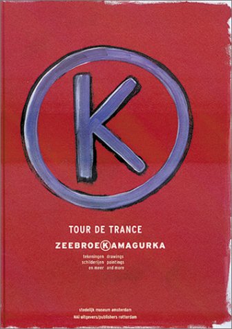 Luc Zeebroek/Kamagurka: Tour De Trance: Drawings, Paintings, and More,Used