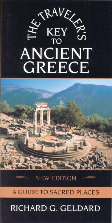 Traveler'S Key To Ancient Greece: A Guide To Sacred Places,New