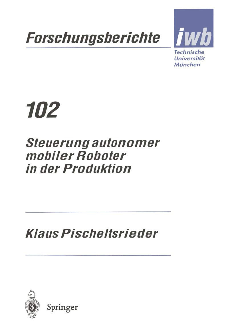 Steuerung autonomer mobiler Roboter in der Produktion (iwb Forschungsberichte, 102) (German Edition),Used