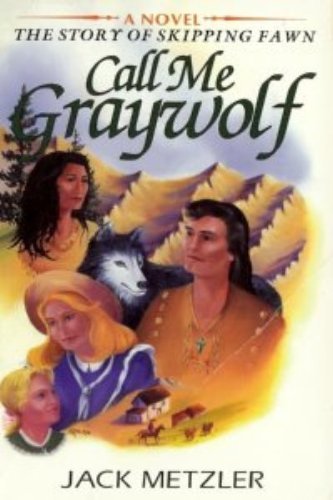 Call Me Graywolf: The Story of Skipping Fawn,Used