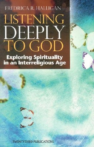 The Listening Deeply to God: Exploring Spirituality in an Interreligious Age,Used