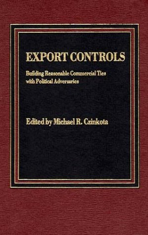 Export Controls: Building Reasonable Commercial Ties with Political Adversaries,Used