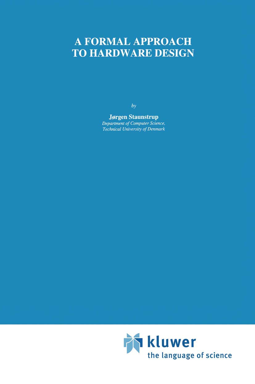 A Formal Approach to Hardware Design (The Springer International Series in Engineering and Computer Science, 253),Used