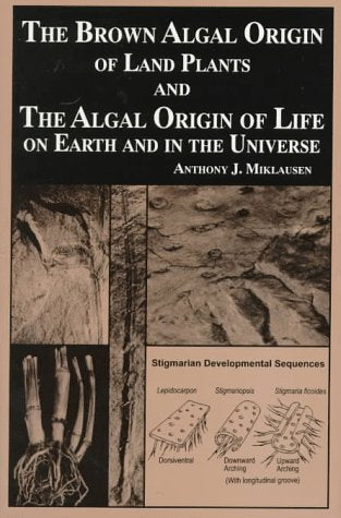 The Brown Algal Origin of Land Plants and the Algal Origin of Life on Earth and in the Universe,Used