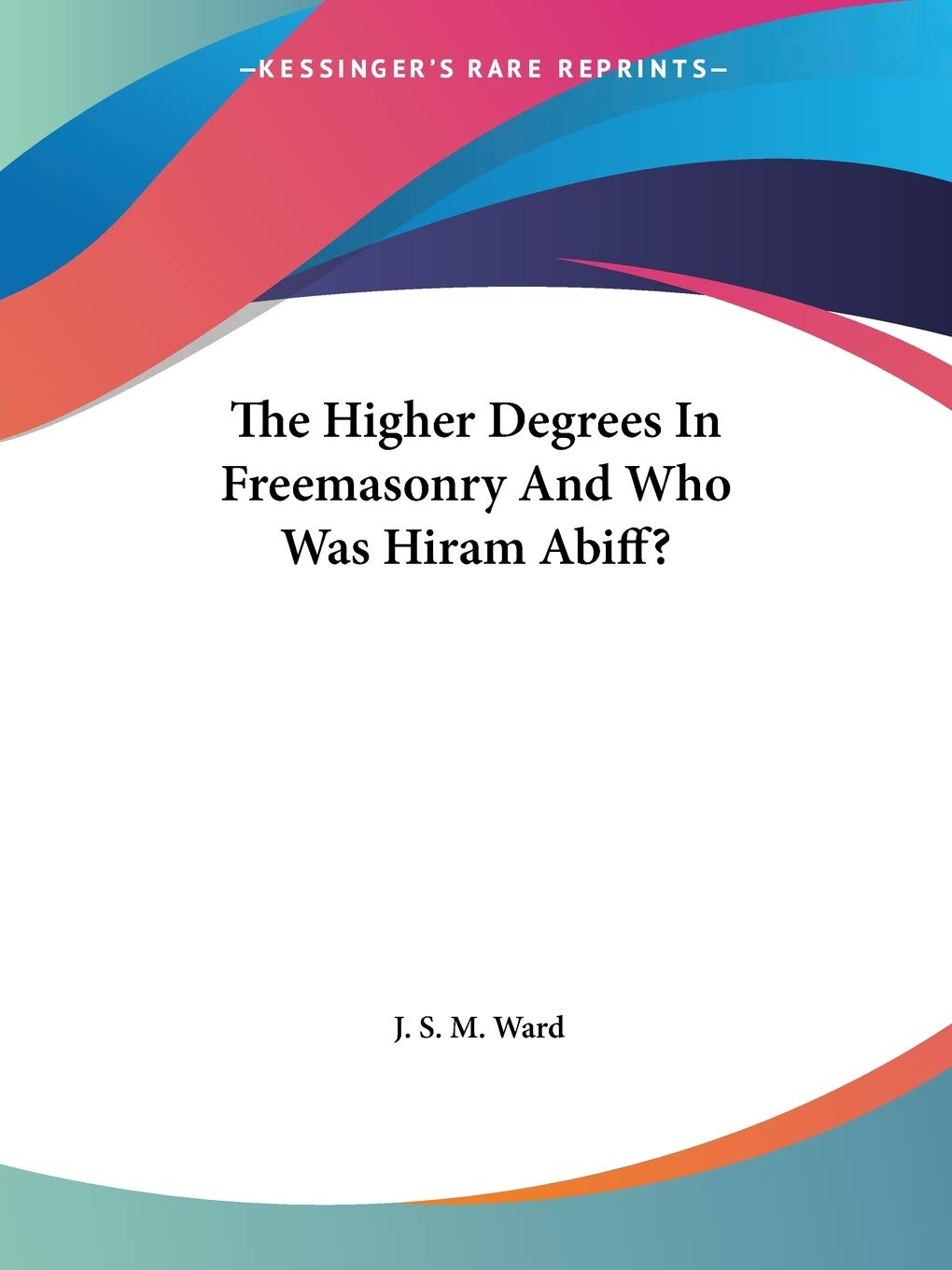 The Higher Degrees In Freemasonry And Who Was Hiram Abiff?,Used