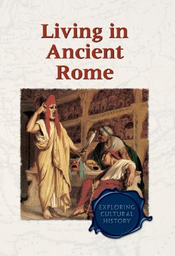 Living in Ancient Rome (Exploring Cultural History),Used