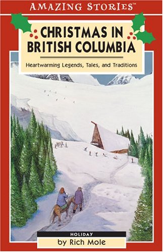Christmas in British Columbia: Heartwarming Legends, Tales and Traditions (Amazing Stories),Used