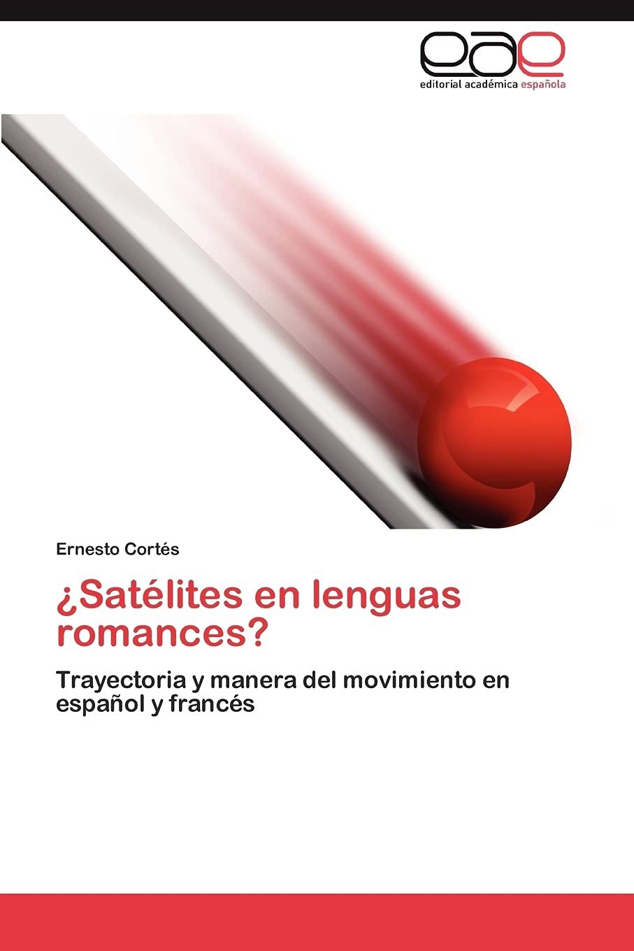Satlites en lenguas romances?: Trayectoria y manera del movimiento en espaol y francs (Spanish Edition),Used
