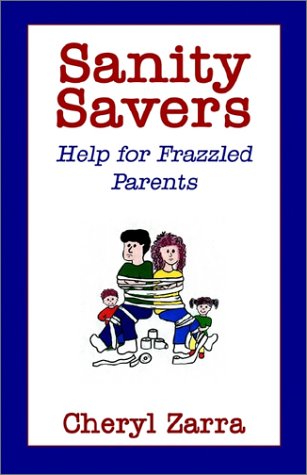 Sanity Savers: Help for Frazzled Parents,Used