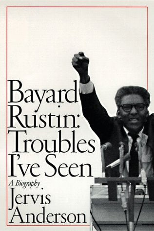 Bayard Rustin: Troubles I'Ve Seen: A Biography,Used