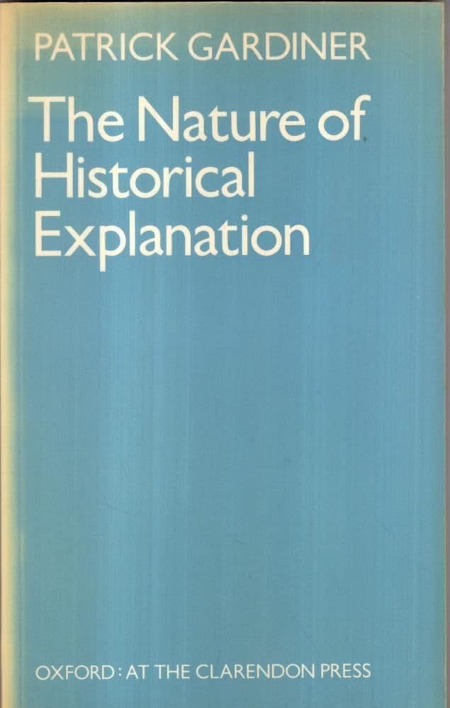 The Nature of Historical Explanation (Oxford Classical and Philosophical Monographs),Used