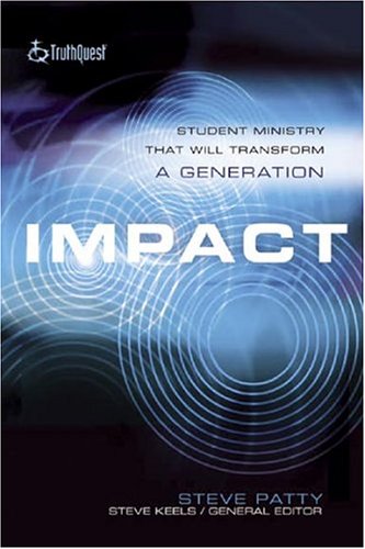 Impact: Student Ministry That Will Transform A Generation (Truth Quest),Used