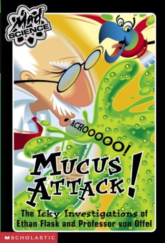 Mucus Attack (Mad Science),New