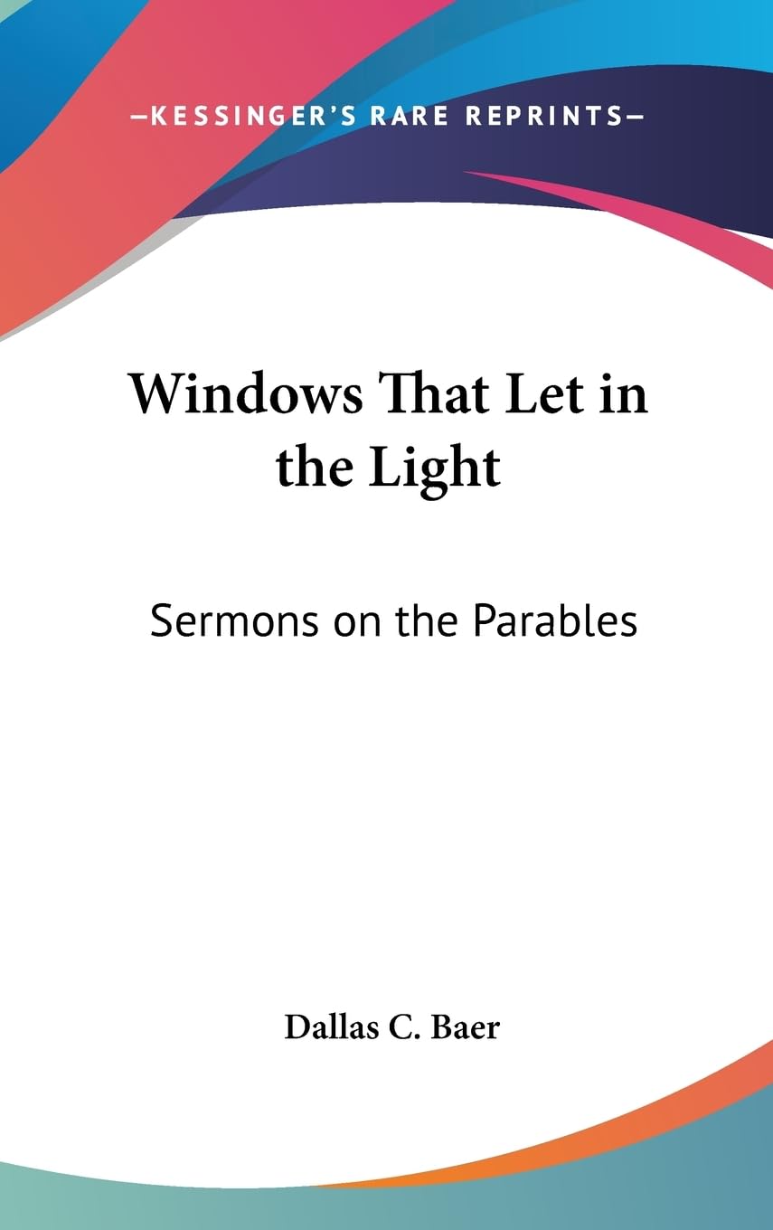 Windows That Let In The Light: Sermons On The Parables,New