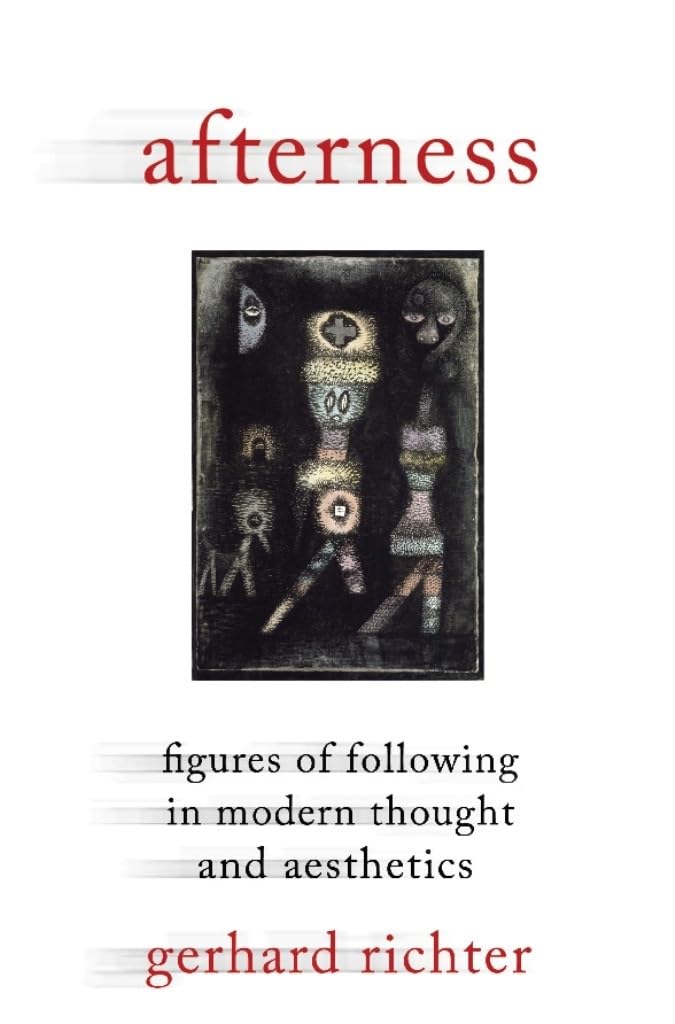 Afterness: Figures of Following in Modern Thought and Aesthetics (Columbia Themes in Philosophy, Social Criticism, and the Arts),Used