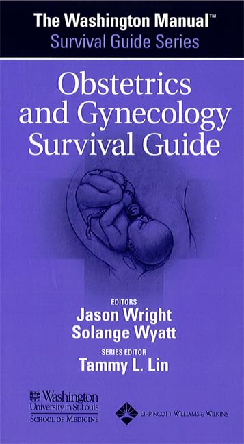 The Washington Manual Obstetrics And Gynecology Survival Guide (The Washington Manual Survival Guide Series)