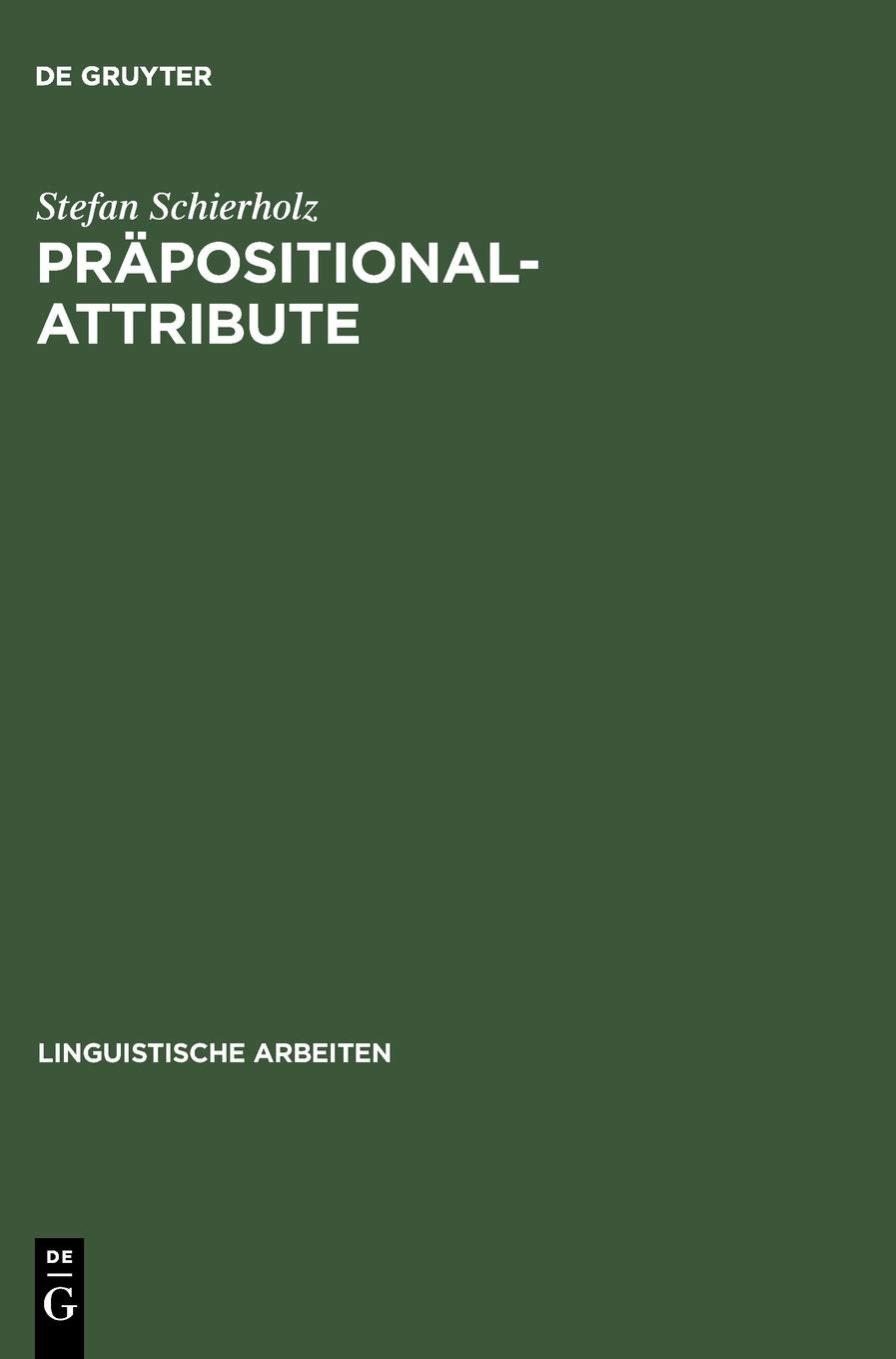 Prpositionalattribute: Syntaktische und semantische Analysen (Linguistische Arbeiten, 447) (German Edition),New