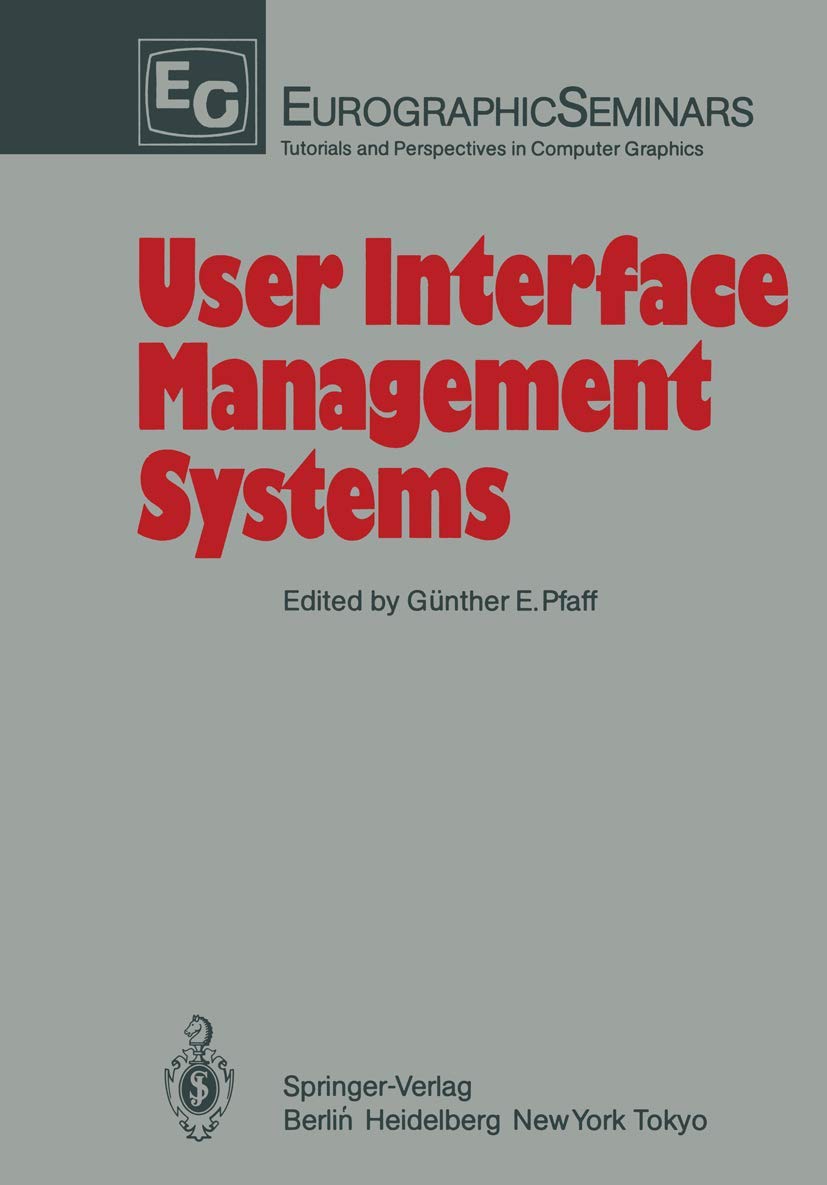 User Interface Management Systems: Proceedings of the Workshop on User Interface Management Systems held in Seeheim, FRG, Novemb,Used
