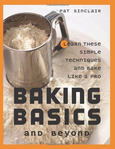 Baking Basics and Beyond: Learn These Simple Techniques and Bake Like a Pro,Used