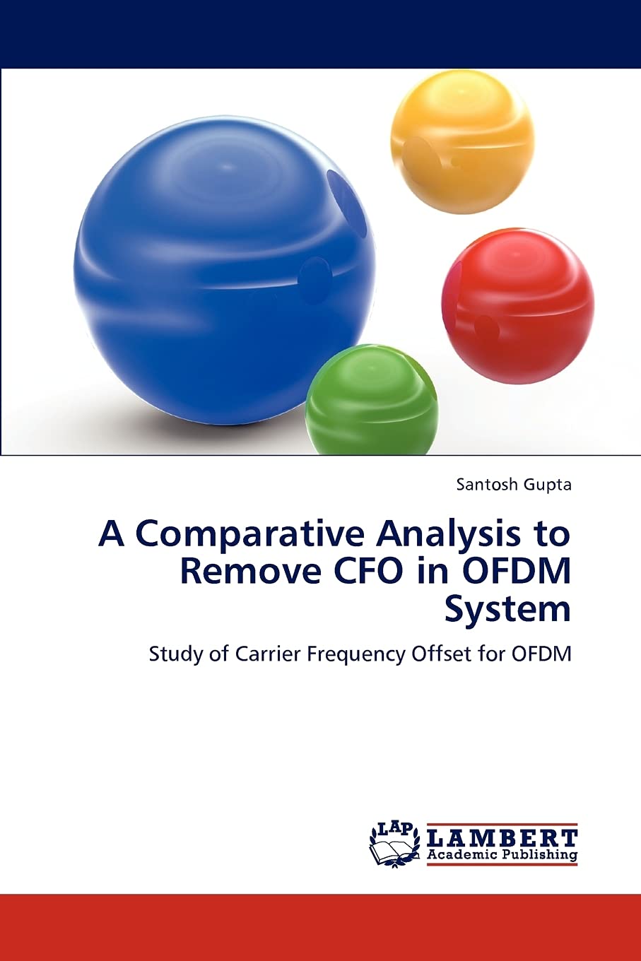 A Comparative Analysis to Remove CFO in OFDM System: Study of Carrier Frequency Offset for OFDM,Used