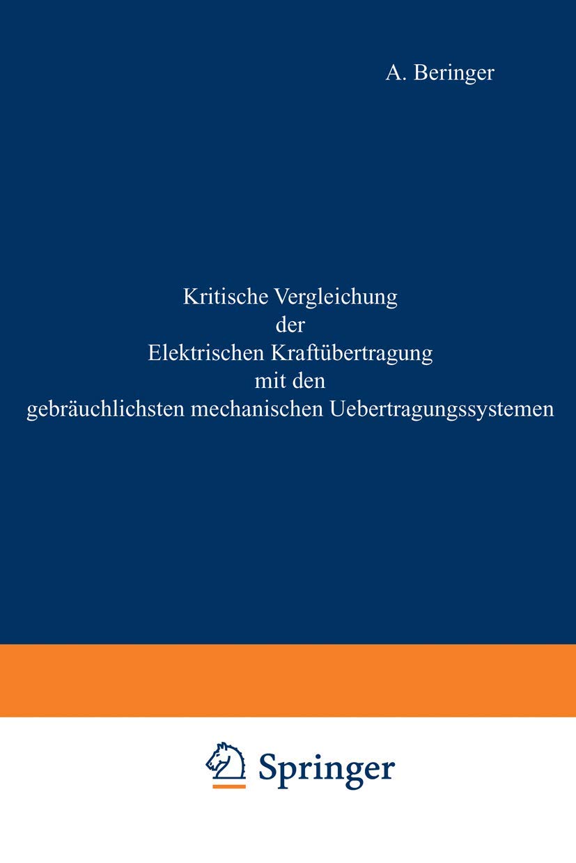 Kritische Vergleichung der Elektrischen Kraftbertragung mit den gebruchlichsten mechanischen Uebertragungssystemen (German Editi,Used