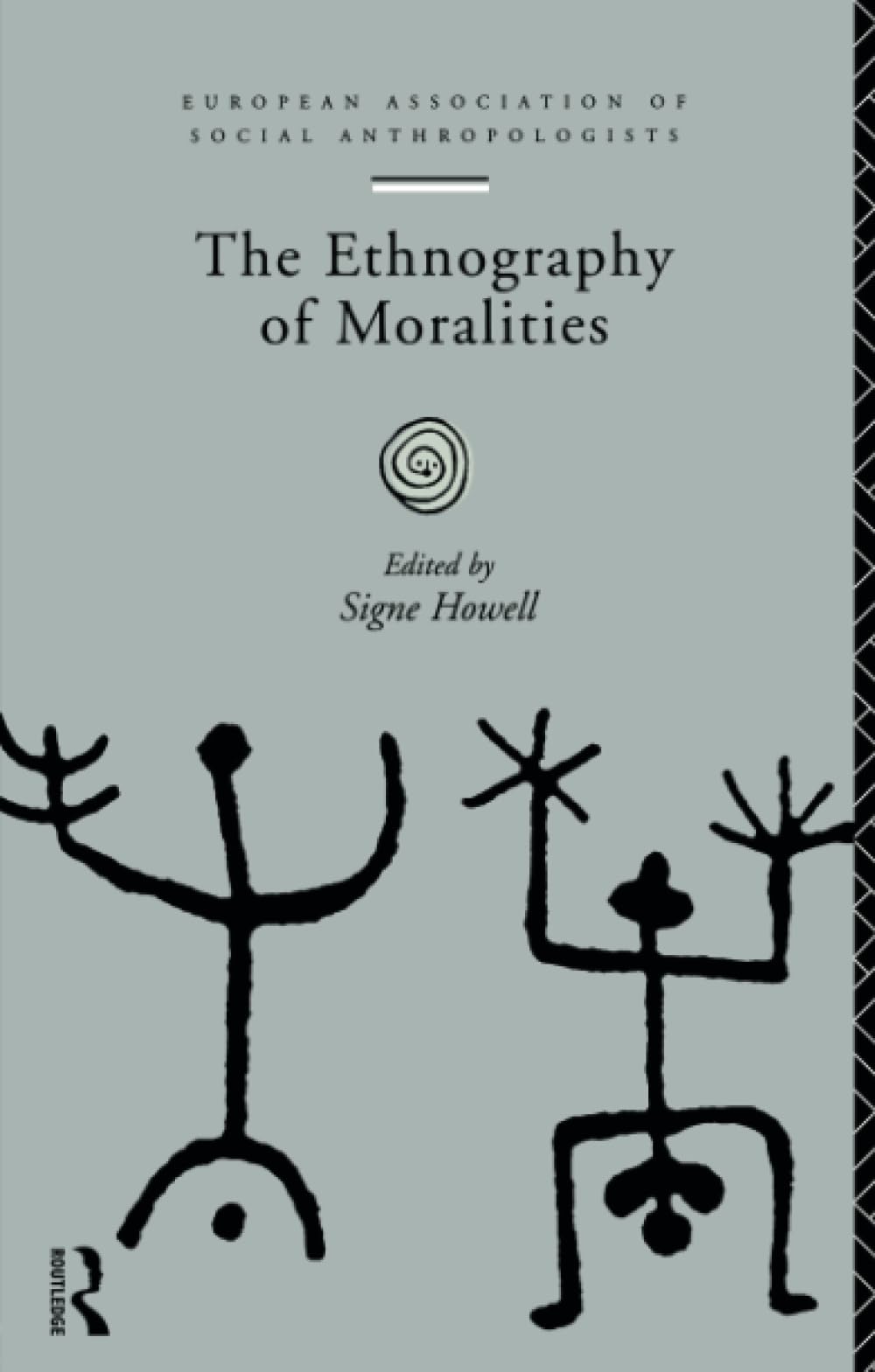 The Ethnography of Moralities (European Association of Social Anthropologists),New