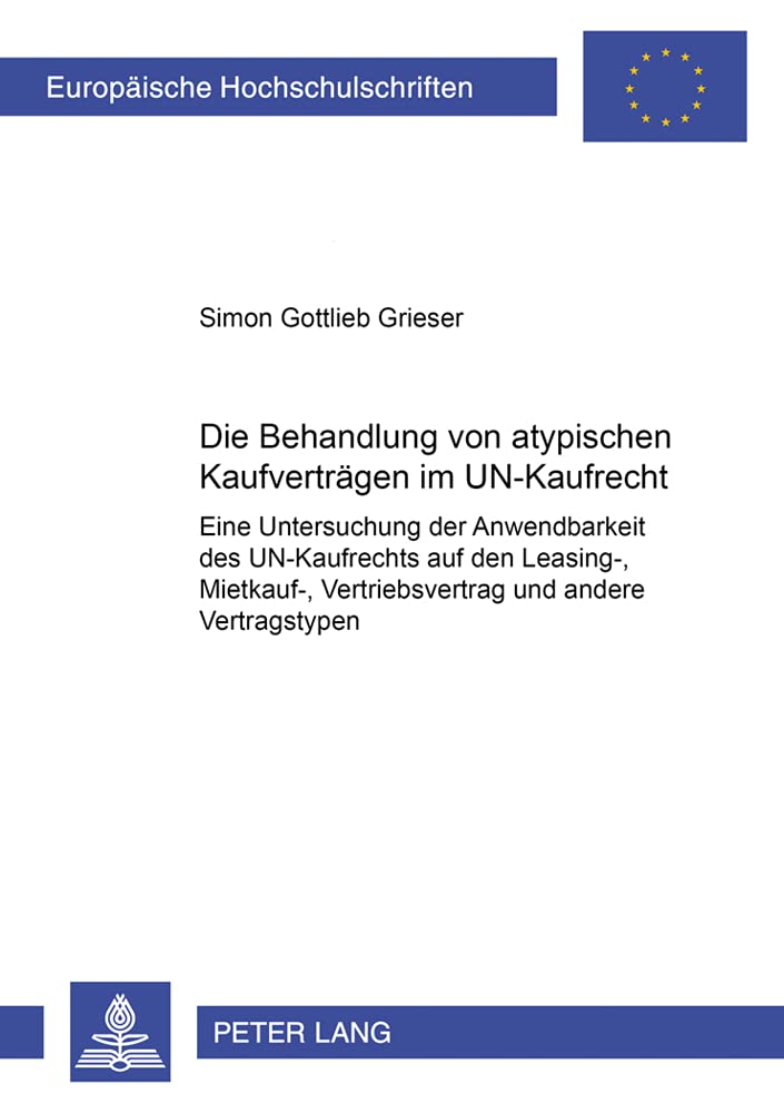 Die Behandlung von atypischen Kaufvertrgen im UNKaufrecht: Eine Untersuchung der Anwendbarkeit des UNKaufrechts auf den Leasin,Used