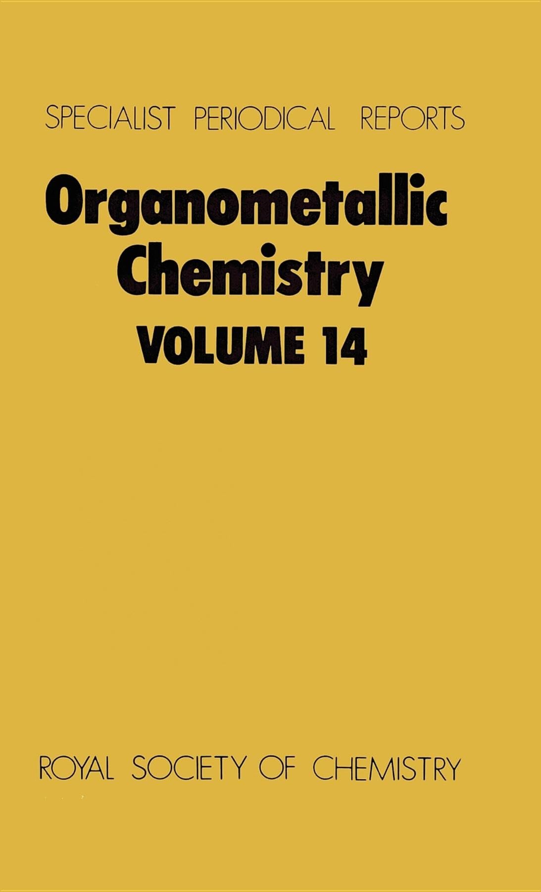 Organometallic Chemistry: Volume 14 (Specialist Periodical Reports, Volume 14),Used