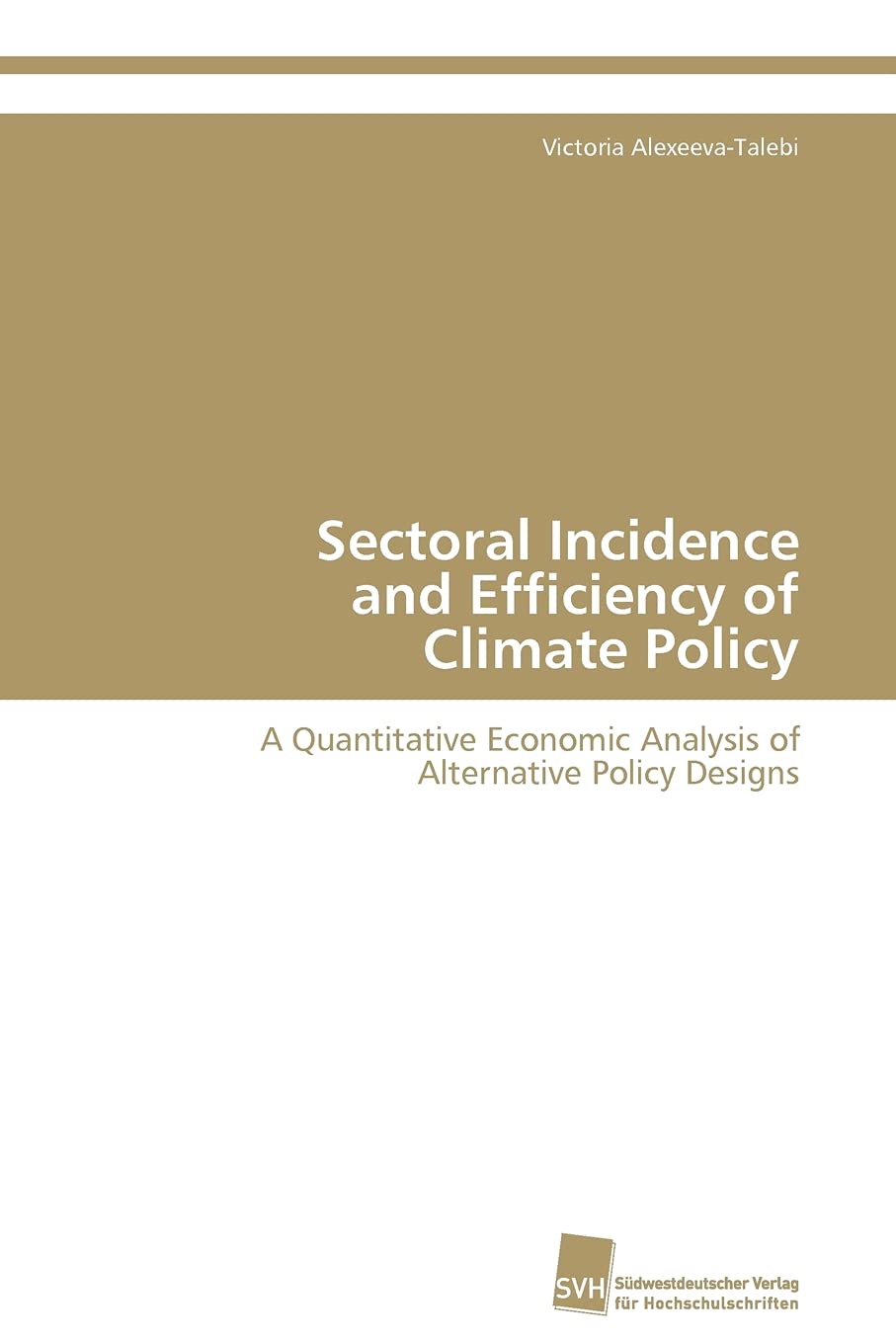 Sectoral Incidence and Efficiency of Climate Policy: A Quantitative Economic Analysis of Alternative Policy Designs,Used