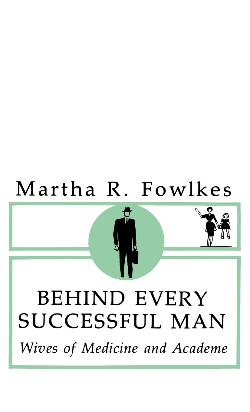 Behind Every Successful Man: Wives of Medicine and Academe,Used