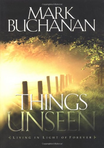 Things Unseen: Living in Light of Forever,Used