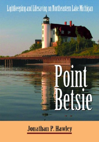Point Betsie: Lightkeeping And Lifesaving On Northeastern Lake Michigan,Used