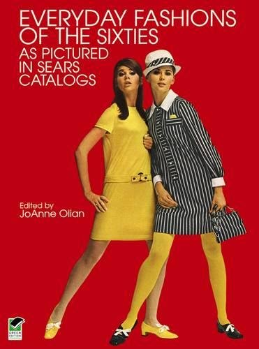 Everyday Fashions of the Sixties As Pictured in Sears Catalogs (Dover Fashion and Costumes),Used