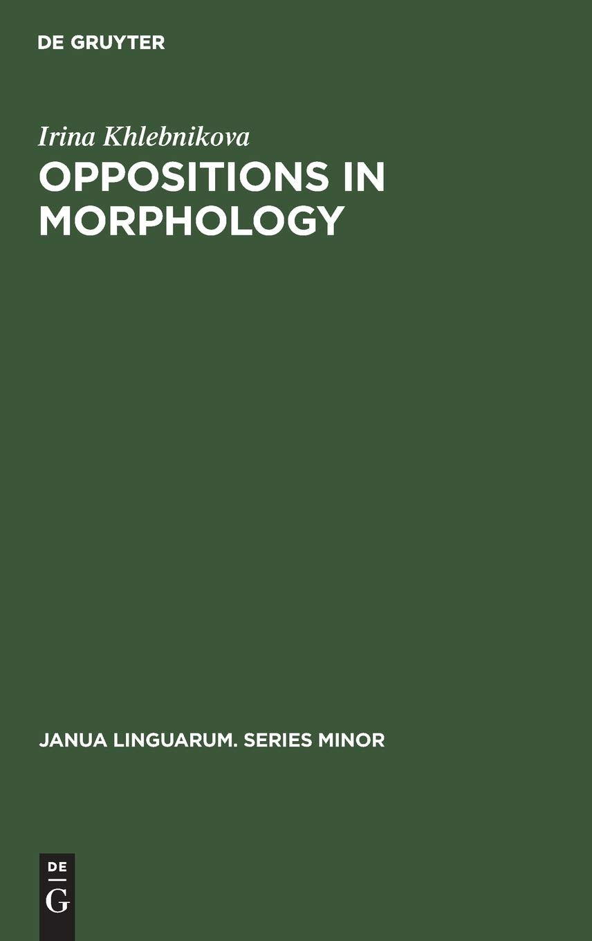 Oppositions in Morphology: As Exemplified in the English Tense System (Janua Linguarum. Series Minor, 151),Used