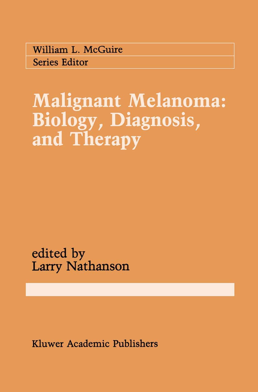 Malignant Melanoma: Biology, Diagnosis, and Therapy (Cancer Treatment and Research, 43),Used