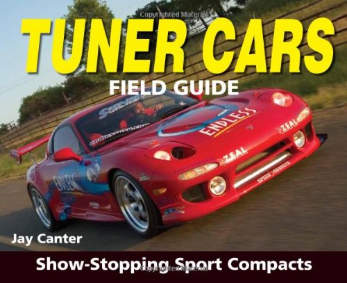 Tuner Cars Field Guide: ShowStopping Sport Compacts,Used