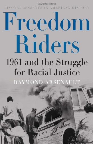 Freedom Riders: 1961 And The Struggle For Racial Justice (Pivotal Moments In American History),New