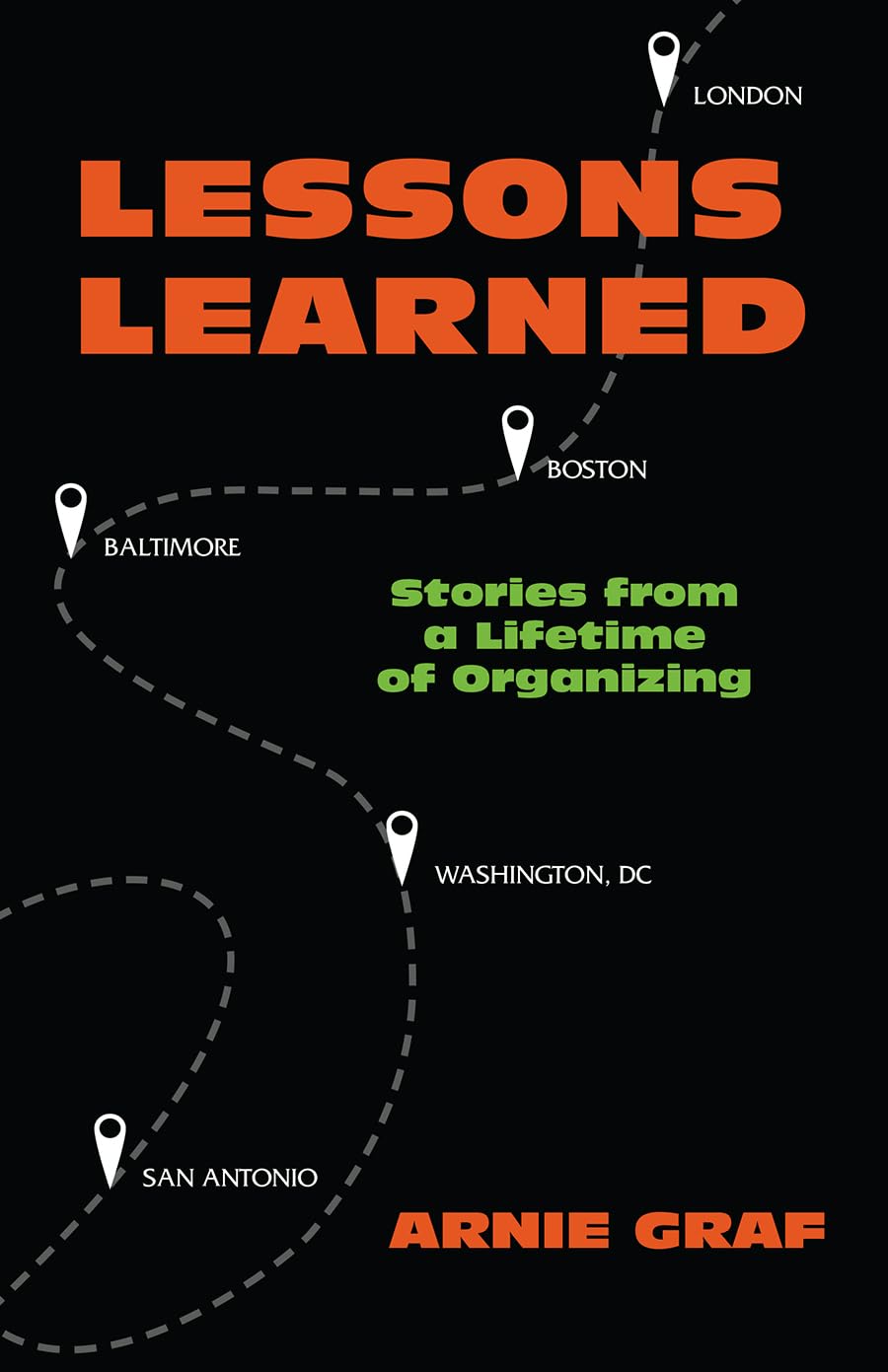 Lessons Learned: Stories From A Lifetime Of Organizing