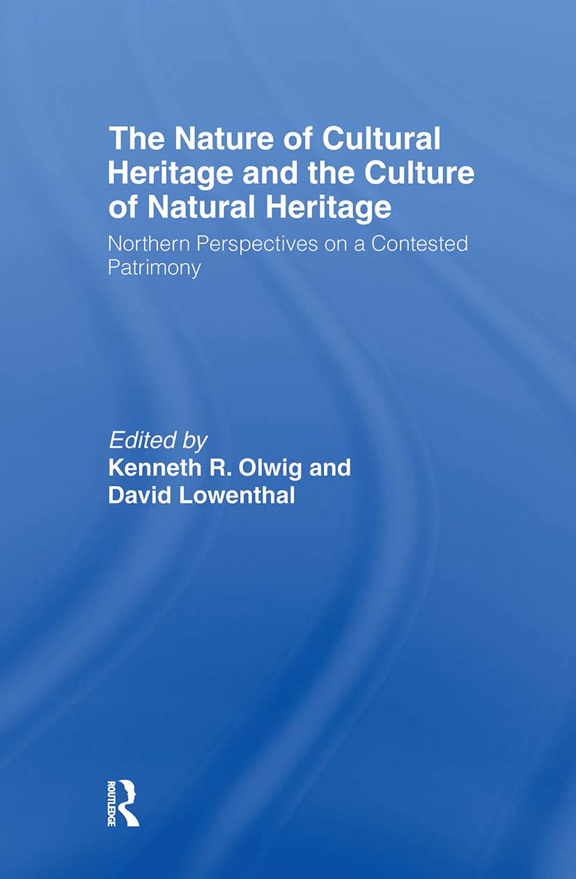 The Nature Of Cultural Heritage, And The Culture Of Natural Heritage,Used