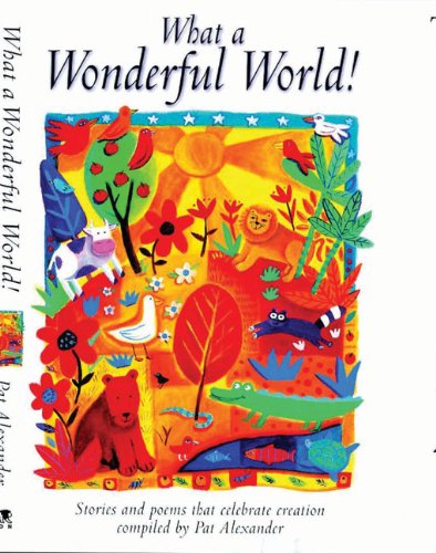 What a Wonderful World!: Stories that Celebrate Creation,Used