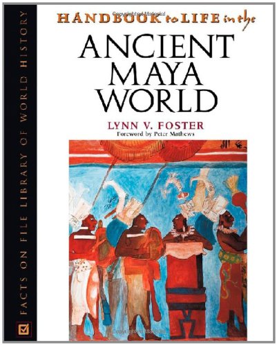 Handbook to Life in the Ancient Maya World (Facts on File Library of World History),New