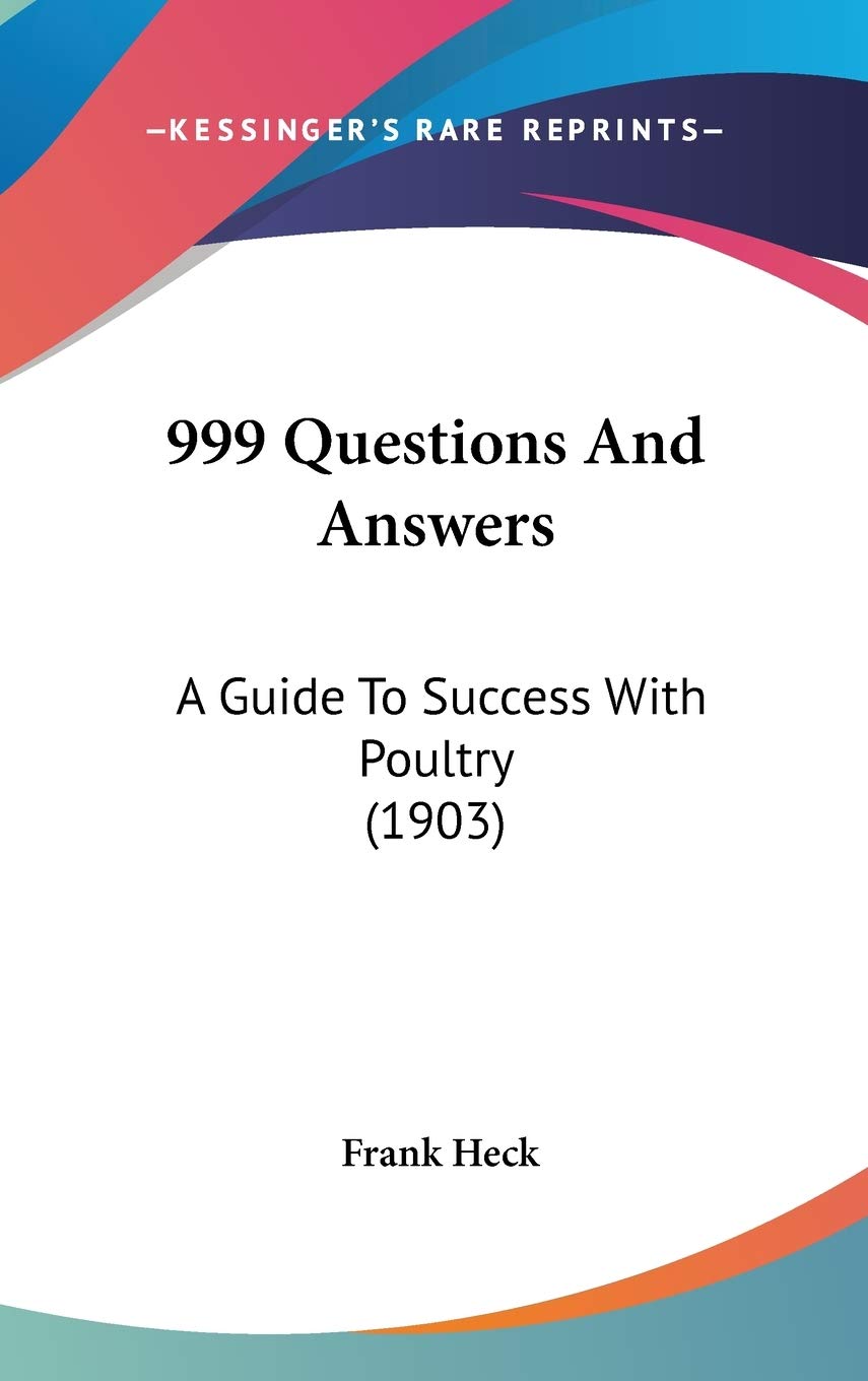 999 Questions And Answers: A Guide To Success With Poultry (1903),New
