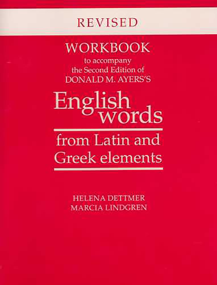 Workbook to Accompany the Second Edition of Donald M. Ayers's English Words from Latin and Greek Elements,New