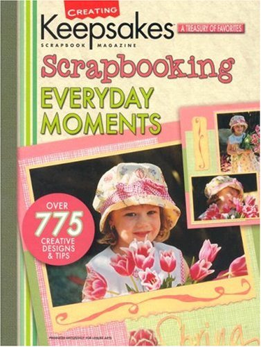 Scrapbooking Everyday Moments (Creating Keepsakes),Used