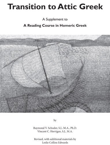 Transition To Attic Greek: A Supplement To A Reading Course In Homeric Greek