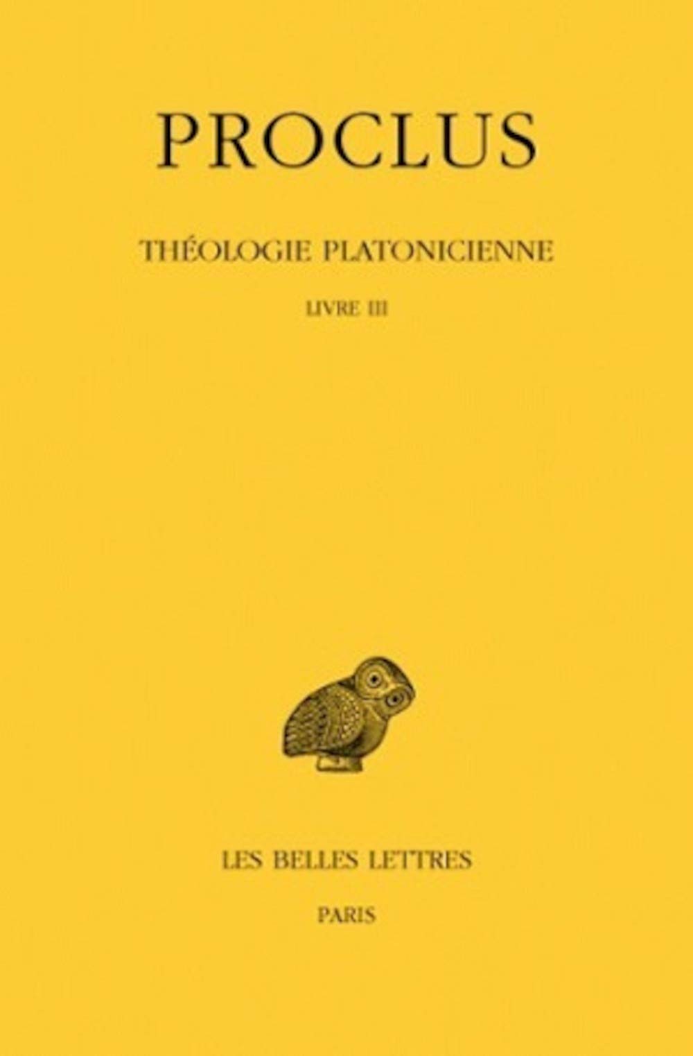 Thologie platonicienne: Tome III : Livre III. (Collection Des Universites De France Serie Grecque) (French Edition),Used