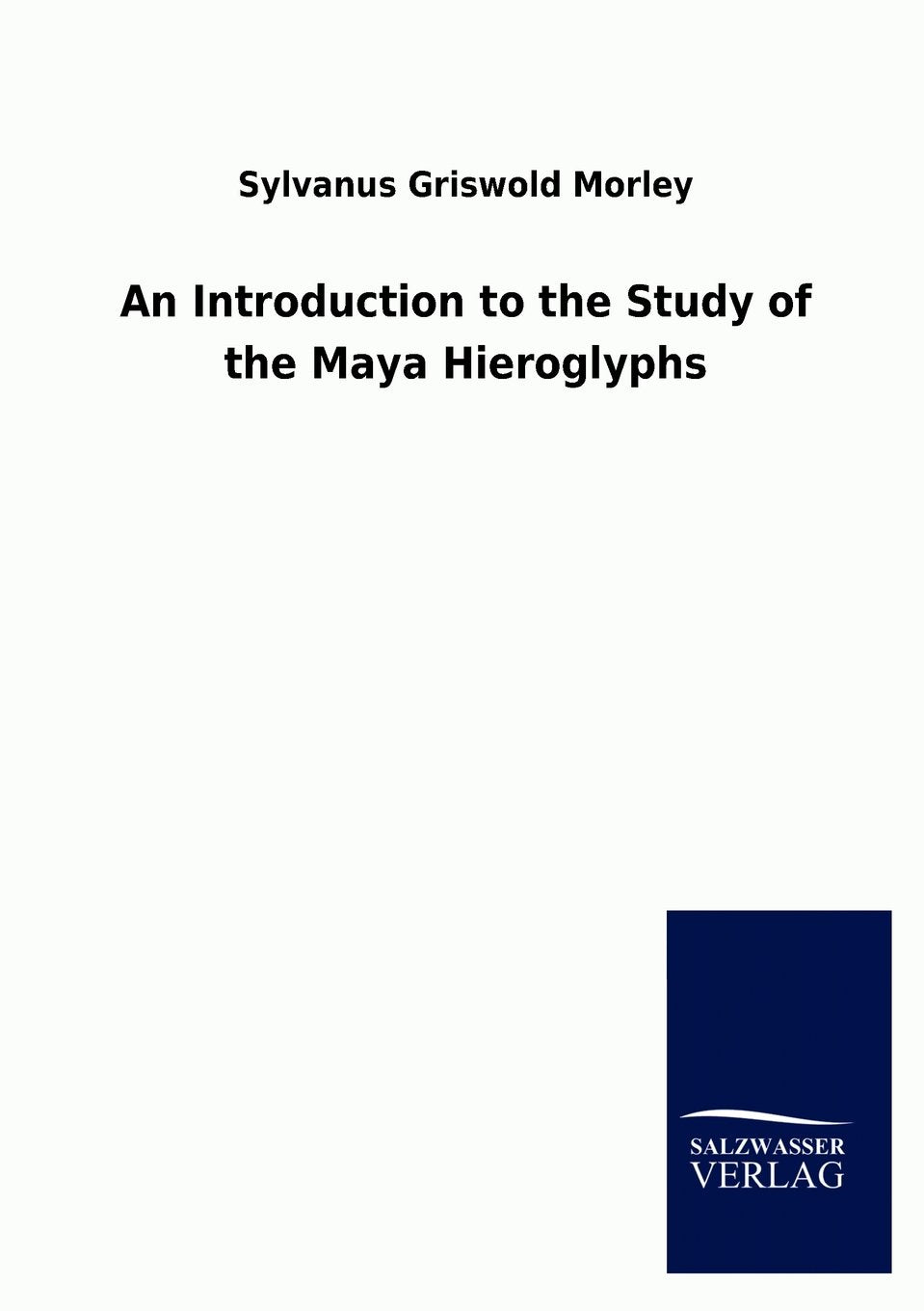 An Introduction to the Study of the Maya Hieroglyphs (German Edition),Used